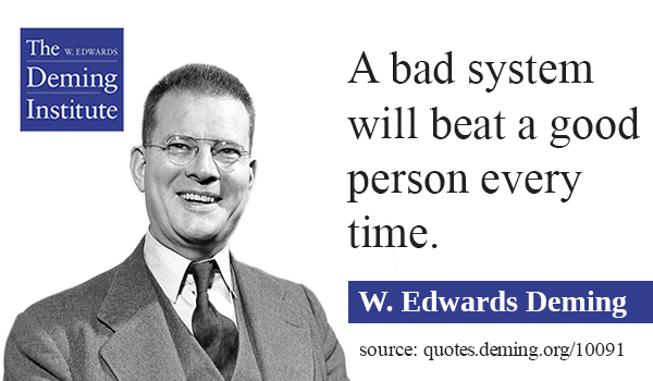 quote image with photo of Dr. Deming - A bad system will beat a good person every time.